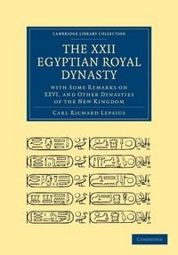 Produktbild: The XXII. Egyptian Royal Dynasty, with Some Remarks on XXVI, and Other Dynasties of the New Kingdom