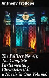 Bild vom Artikel The Palliser Novels: The Complete Parliamentary Chronicles (All 6 Novels in One Volume) vom Autor Anthony Trollope