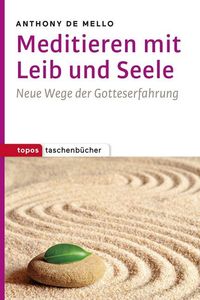 Bild vom Artikel Meditieren mit Leib und Seele vom Autor Anthony de Mello