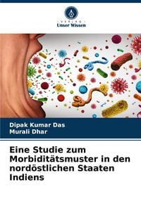 Produktbild: Eine Studie zum Morbidit&auml;tsmuster in den nord&ouml;stlichen Staaten Indiens