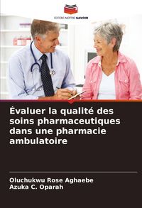 Produktbild: &Eacute;valuer la qualit&eacute; des soins pharmaceutiques dans une pharmacie ambulatoire
