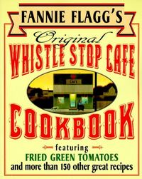 Produktbild: Fannie Flagg's Original Whistle Stop Cafe Cookbook