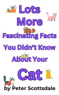 Produktbild: Lots More Fascinating Facts You Didn't Know About Your Cat (Fascinating Cat Facts Series, #3)