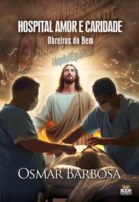 Produktbild: Hospital Amor e Caridade - Obreiros do Bem