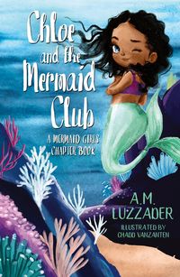 Produktbild: Chloe and the Mermaid Club A Mermaid Girls Chapter Book