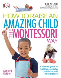 Produktbild: Seldin, T: How To Raise An Amazing Child the Montessori Way,