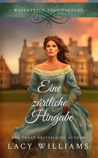 Produktbild: Eine z&auml;rtliche Hingabe (Wagentreck-Verbindungen, #0)