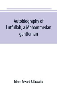Produktbild: Autobiography of Lutfullah, a Mohammedan gentleman
