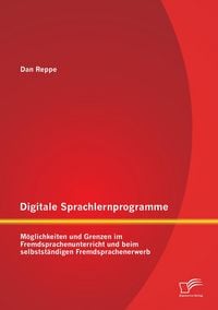 Produktbild: Digitale Sprachlernprogramme: M&ouml;glichkeiten und Grenzen im Fremdsprachenunterricht und beim selbstst&auml;ndigen Fremdsprachenerwerb