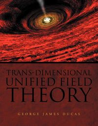 Produktbild: Trans-Dimensional Unified Field Theory