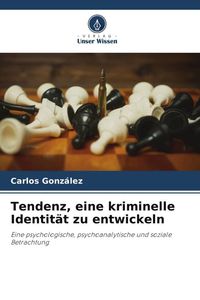 Produktbild: Tendenz, eine kriminelle Identit&auml;t zu entwickeln