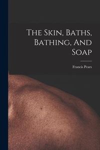 Produktbild: The Skin, Baths, Bathing, And Soap