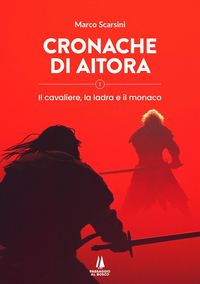 Produktbild: Cronache di Aitora. Il cavaliere, la ladra e il monaco. Vol. 1