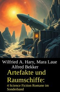 Produktbild: Artefakte und Raumschiffe: 4 Science Fiction Romane im Sonderband