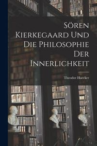 Produktbild: S&ouml;ren Kierkegaard und die Philosophie der Innerlichkeit