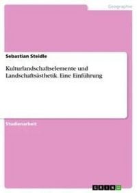 Produktbild: Kulturlandschaftselemente und Landschafts&auml;sthetik. Eine Einf&uuml;hrung