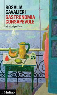 Produktbild: Gastronomia consapevole. Istruzioni per l'uso