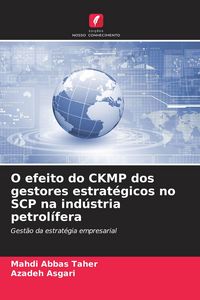 Produktbild: O efeito do CKMP dos gestores estrat&eacute;gicos no SCP na ind&uacute;stria petrol&iacute;fera