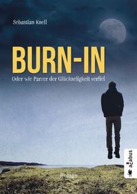 Produktbild: Burn-In. Oder wie Parzer der Gl&uuml;ckseligkeit verfiel