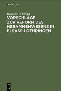 Produktbild: Vorschl&auml;ge zur Reform des Hebammenwesens in Elsa&szlig;-Lothringen