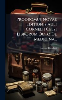Produktbild: Prodromus Novae Editionis Auli Cornelii Celsi Librorum Octo De Medicina...