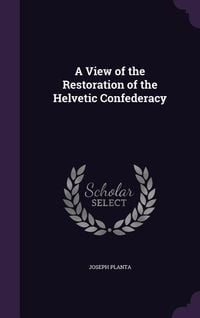 Produktbild: A View of the Restoration of the Helvetic Confederacy