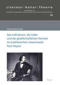 Produktbild: Das Individuum, die Liebe und die gesellschaftlichen Normen im erz&auml;hlerischen Gesamtwerk Paul Heyses