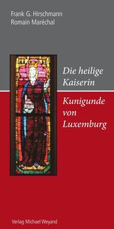 Bild vom Artikel Die heilige Kaiserin Kunigunde von Luxemburg vom Autor Frank G. Hirschmann
