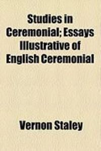 Produktbild: Studies in Ceremonial; Essays Illustrative of English Ceremonial