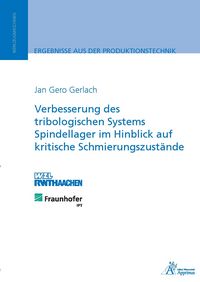 Produktbild: Verbesserung des tribologischen Systems Spindellager im Hinblick auf kritische Schmierungszust&auml;nde