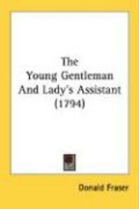 Produktbild: The Young Gentleman and Lady's Assistant (1794)