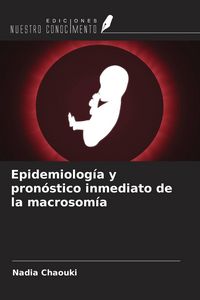 Produktbild: Epidemiolog&iacute;a y pron&oacute;stico inmediato de la macrosom&iacute;a