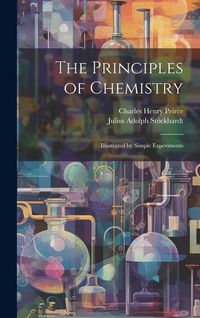 Produktbild: The Principles of Chemistry: Illustrated by Simple Experiments