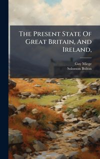 Produktbild: The Present State Of Great Britain, And Ireland,