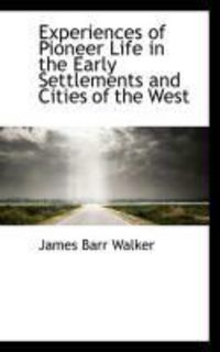 Produktbild: Experiences of Pioneer Life in the Early Settlements and Cities of the West