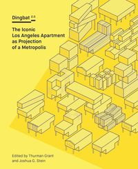 Produktbild: Dingbat 2.0: The Iconic Los Angeles Apartment as Projection of a Metropolis