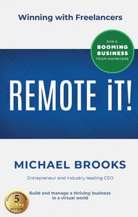 Produktbild: REMOTE IT!: Winning with Freelancers-Build and Manage a Thriving Business in a Virtual World-Run a Booming Business from Anywhere