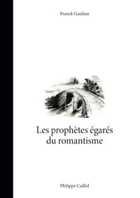 Produktbild: Les proph&egrave;tes &eacute;gar&eacute;s du romantisme