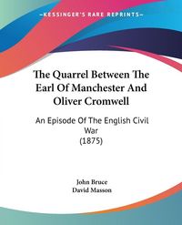 Produktbild: The Quarrel Between The Earl Of Manchester And Oliver Cromwell