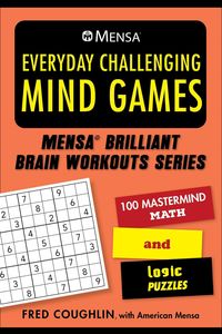 Produktbild: Mensa(r) Everyday Challenging Mind Games: 100 MasterMind Math and Logic Puzzles