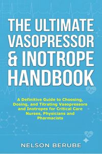 Produktbild: The Ultimate Vasopressor & Inotrope Handbook