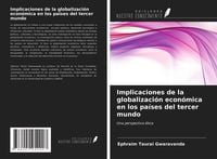 Produktbild: Implicaciones de la globalizaci&oacute;n econ&oacute;mica en los pa&iacute;ses del tercer mundo
