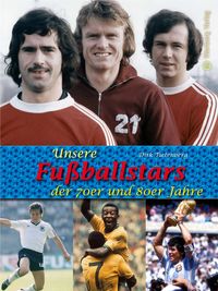 Bild vom Artikel Unsere Fußballstars der 70er und 80er Jahre vom Autor Dirk Tietenberg