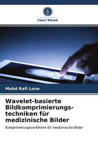 Produktbild: Wavelet-basierte Bildkomprimierungs- techniken f&uuml;r medizinische Bilder