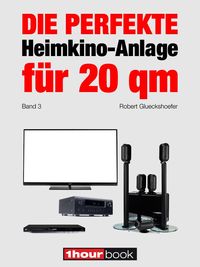 Produktbild: Die perfekte Heimkino-Anlage f&uuml;r 20 qm (Band 3)