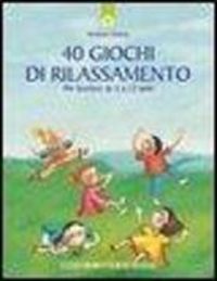 Produktbild: Quaranta giochi di rilassamento. Per bambini da 5 a 12 anni
