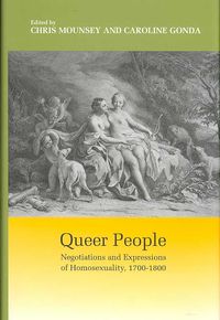 Produktbild: Queer People: Negotiations and Expressions of Homosexuality, 1700-1800