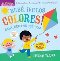 Produktbild: Indestructibles: Bebe, &iexcl;ve los colores! / Baby, See the Colors! (Bilingual edition)