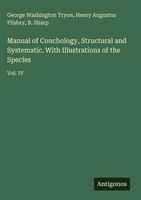 Produktbild: Manual of Conchology, Structural and Systematic. With Illustrations of the Species