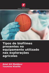 Produktbild: Tipos de biofilmes presentes no equipamento utilizado nas explora&ccedil;&otilde;es agr&iacute;colas